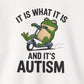 Sweatshirt IT IS WHAT IT IS AND IT'S AUTISM Funny Scooter Autism Sweatshirt