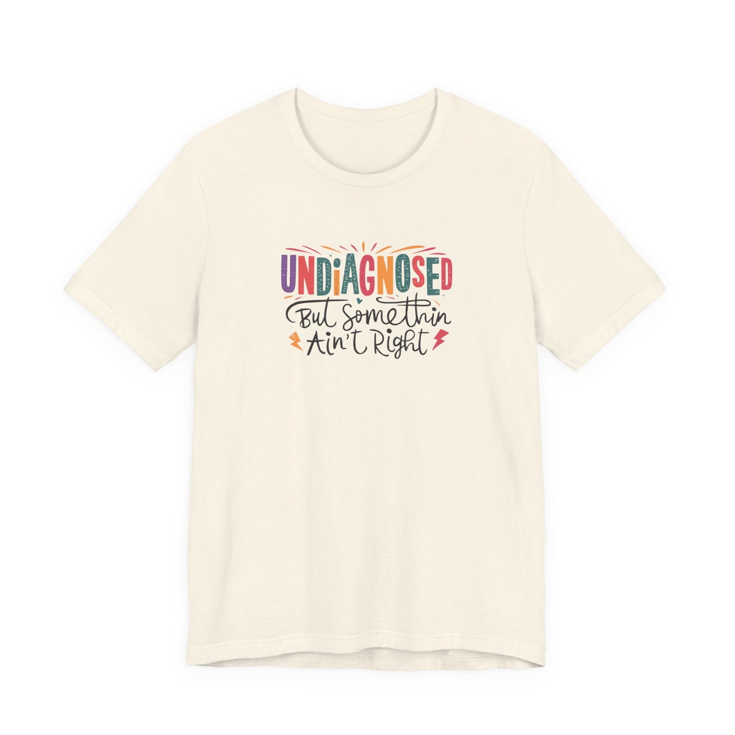 T-Shirt UNDIAGNOSED But Somethin Ain’t Right – Funny ADHD T-Shirt