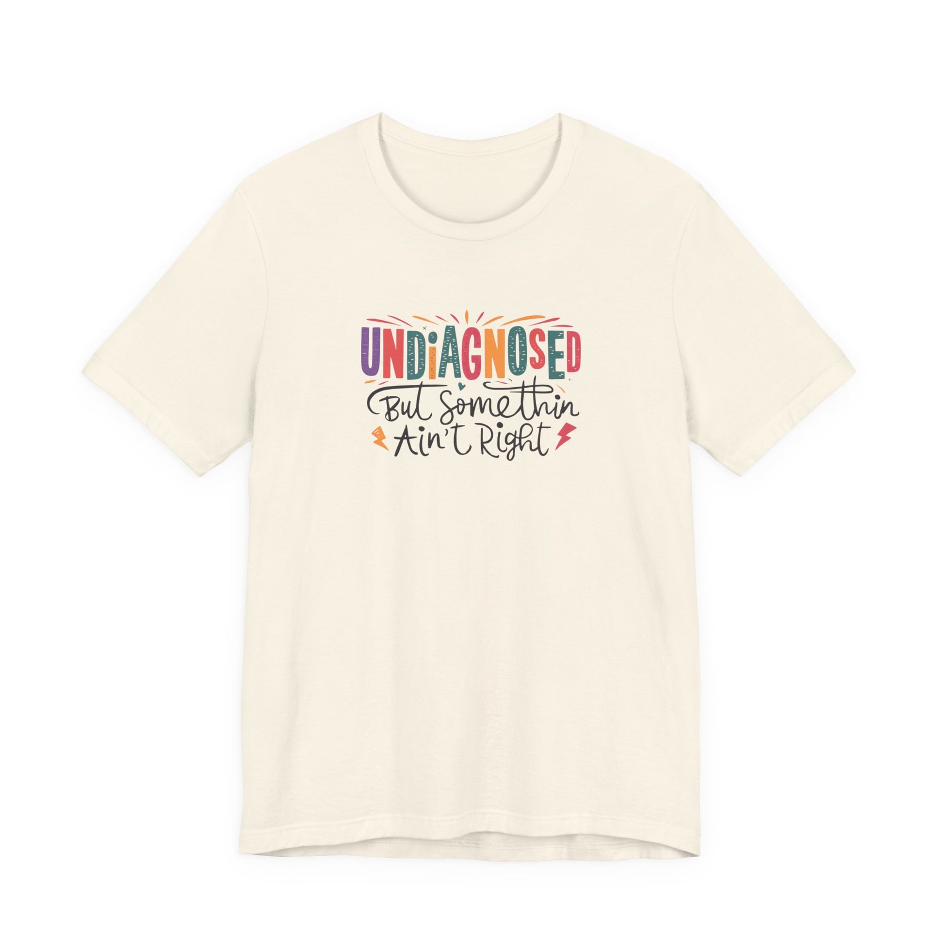 T-Shirt UNDIAGNOSED But Somethin Ain’t Right – Funny ADHD T-Shirt