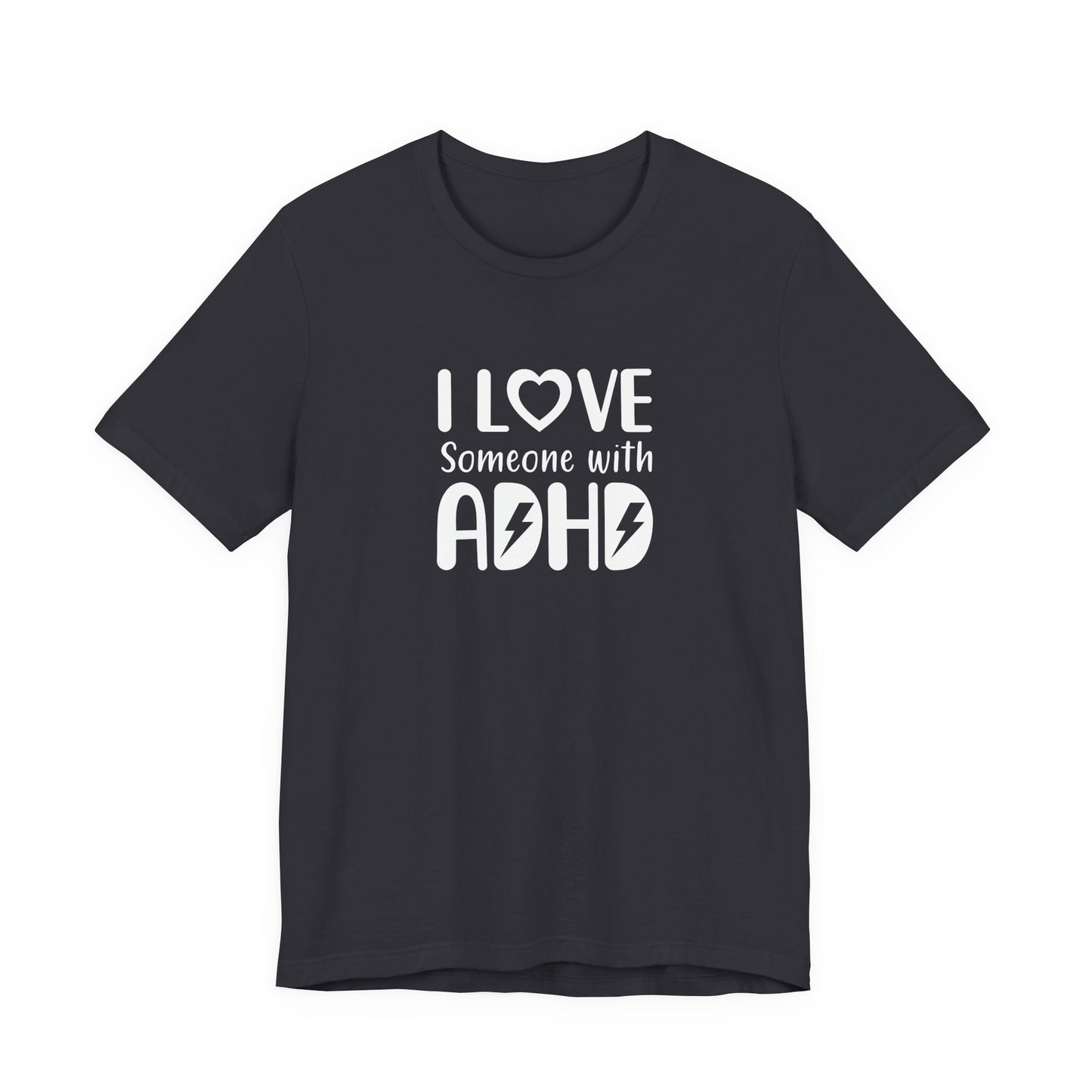 T-Shirt I LOVE Someone with ADHD – Supportive ADHD T Shirt