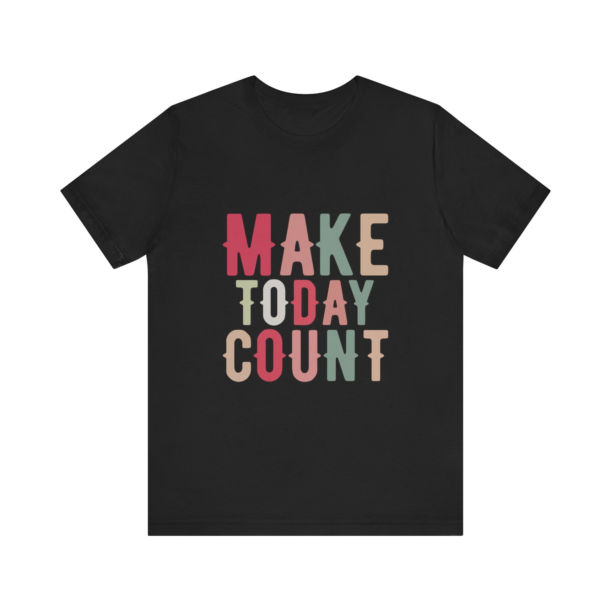 Black Make Today Count – Daily Inspiration T-Shirt for All Genders