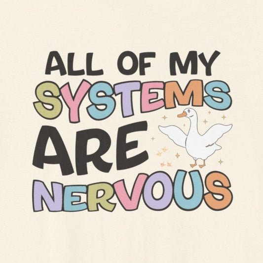T-Shirt All of My Systems Are Nervous T-Shirt – Pastel Goose Humor Tee
