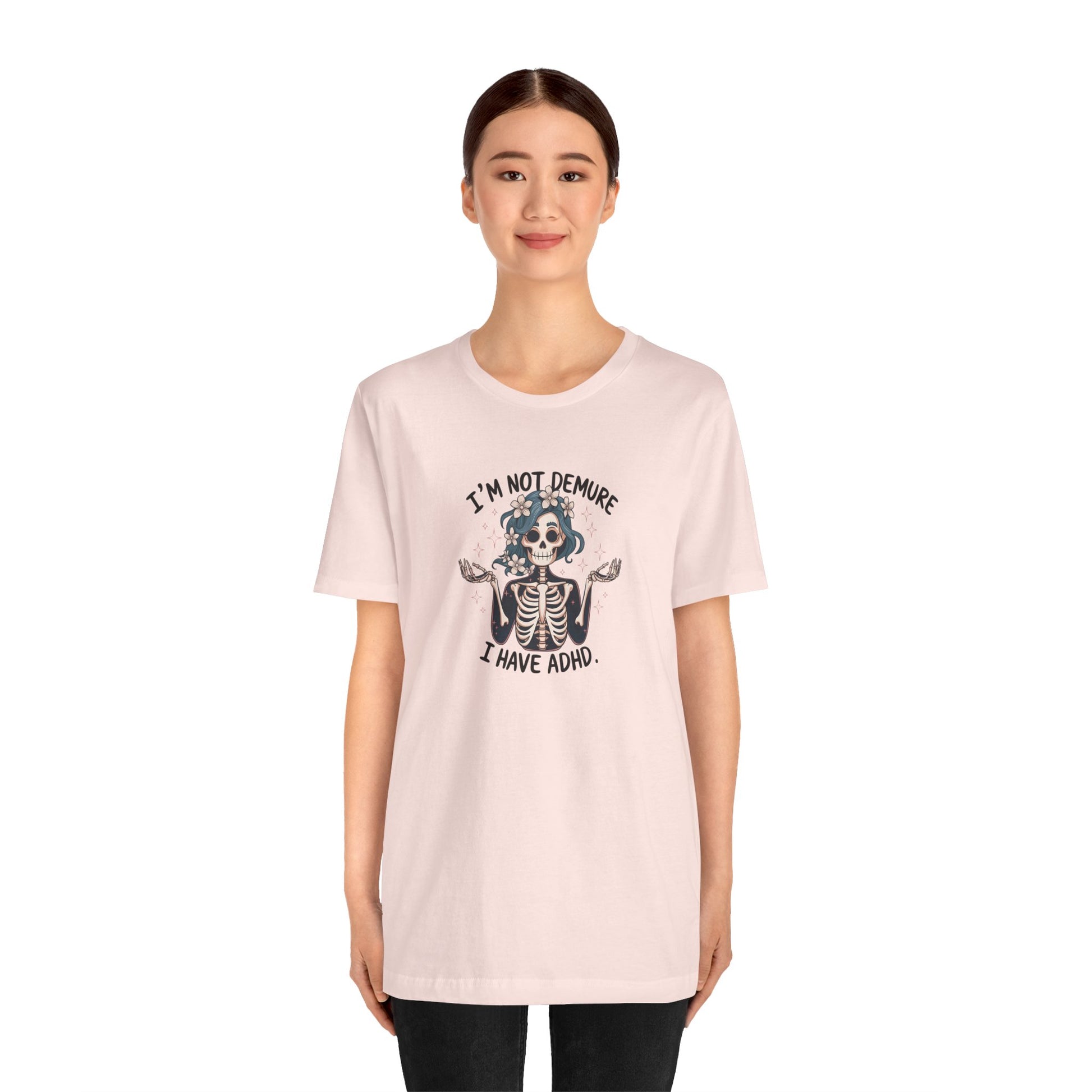 T-Shirt I’M NOT DEMURE T-Shirt – Cute ADHD T-Shirt with Skeleton Art