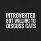 T-Shirt Introverted But Willing to Discuss Cats Shirt – Distressed Cat Tee