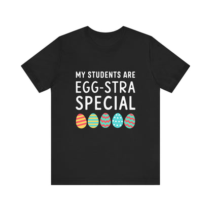 T-Shirt Teacher Easter Shirt – My Students Are Egg-stra Special Tee