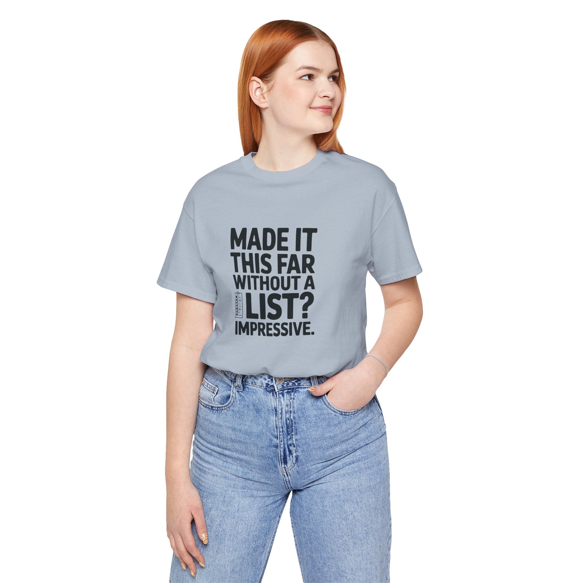 T-Shirt MADE IT THIS FAR WITHOUT A LIST – Funny ADHD T-Shirt for Adults