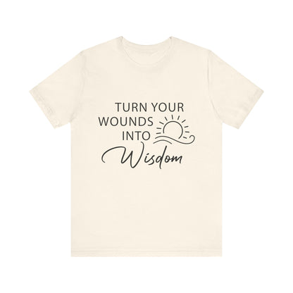 T-Shirt Turn Your Wounds into Wisdom – Resilience Message Tee