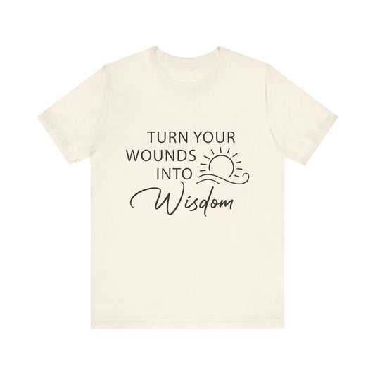Natural Turn Your Wounds into Wisdom – Resilience Message Tee