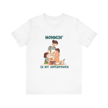 T-Shirt Mommin’ Is My Superpower – Positive Motherhood Messages Tee