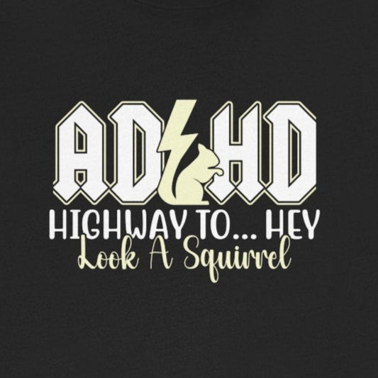 T-Shirt HIGHWAY TO... HEY Look A Squirrel ADHD T Shirt – Funny ADHD Tshirt