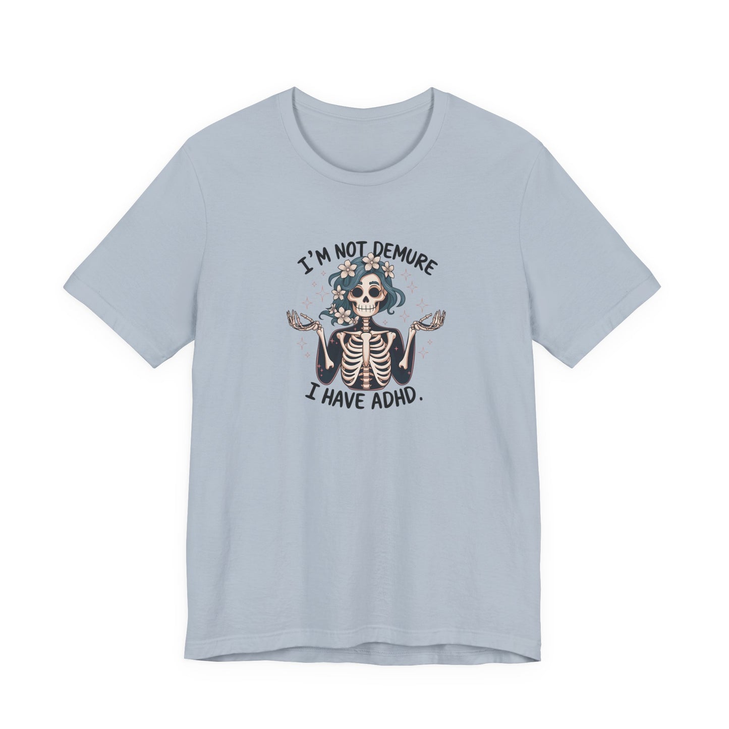 T-Shirt I’M NOT DEMURE T-Shirt – Cute ADHD T-Shirt with Skeleton Art
