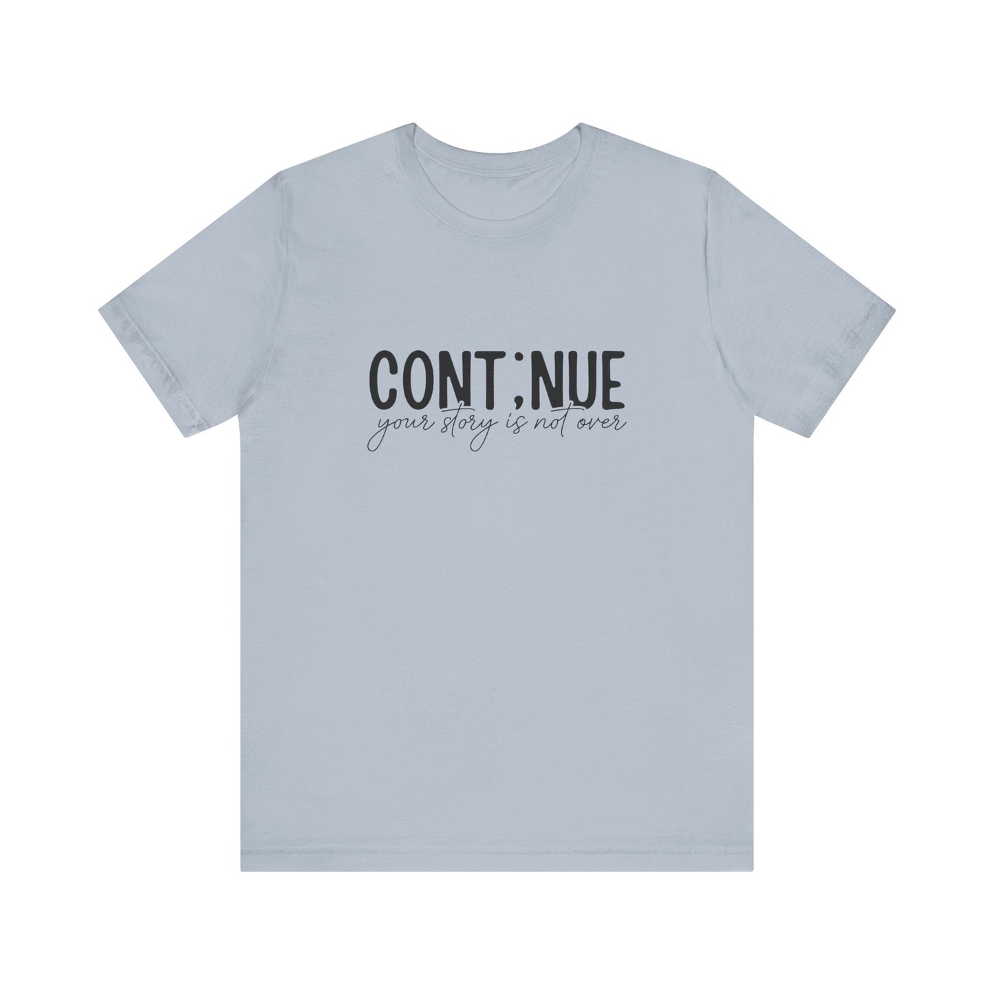 Light Blue Continue, Your Story Is Not Over – Suicide Prevention T Shirt