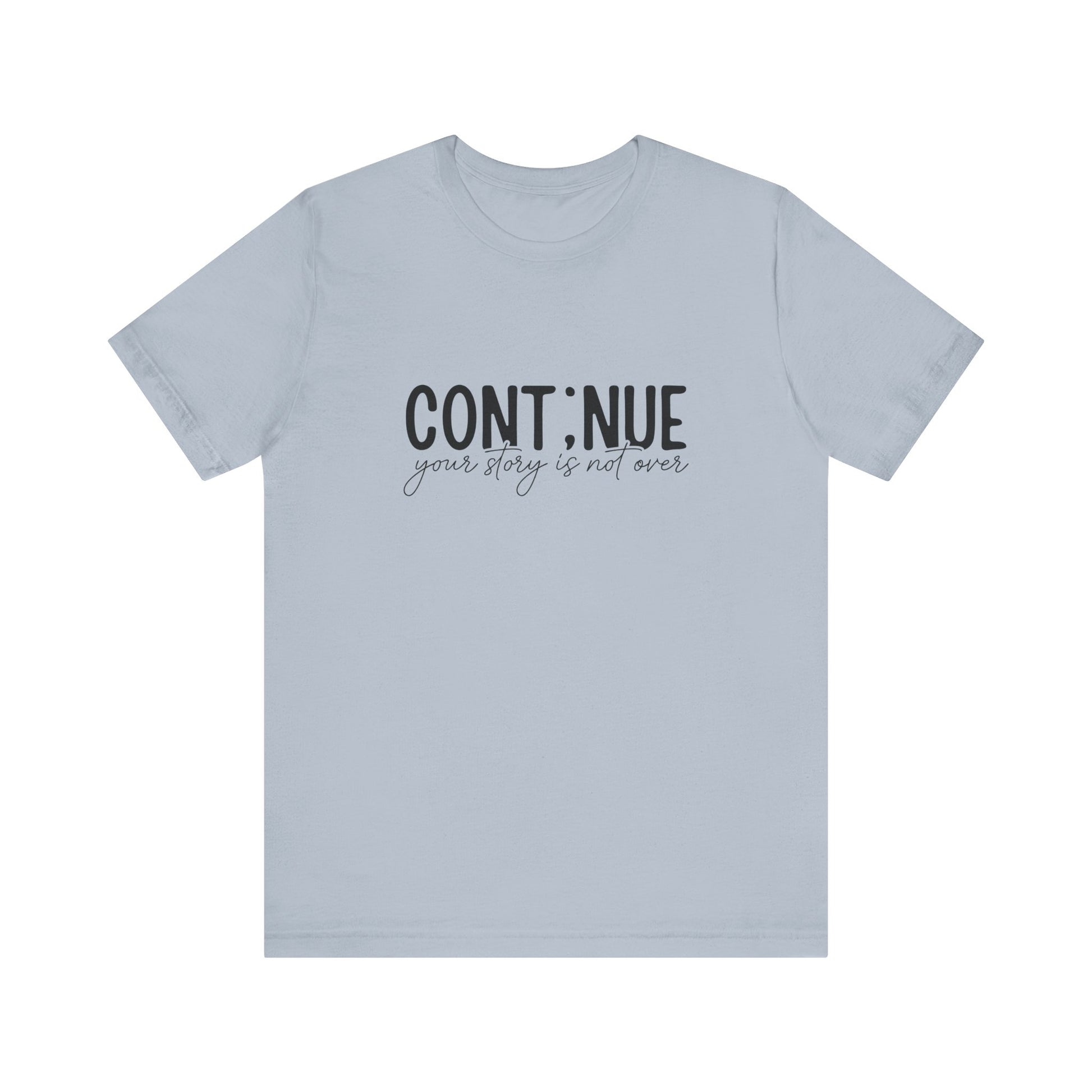 Light Blue Continue, Your Story Is Not Over – Suicide Prevention T Shirt