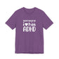 T-Shirt someone i❤️has ADHD – Supportive ADHD T Shirt for Women