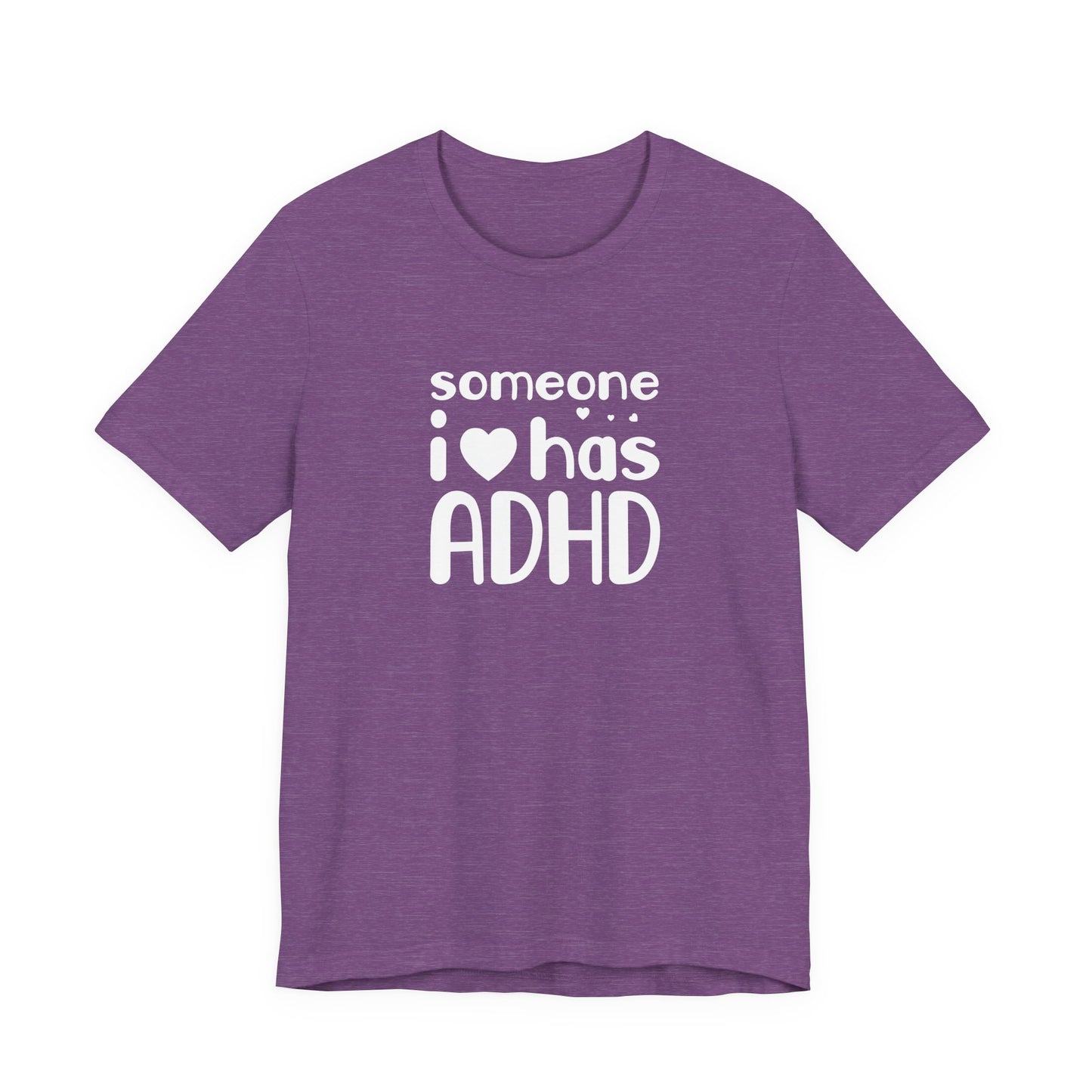 T-Shirt someone i❤️has ADHD – Supportive ADHD T Shirt for Women