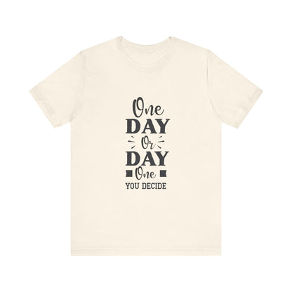 T-Shirt One Day or Day One – Believe and Achieve Shirt for Women