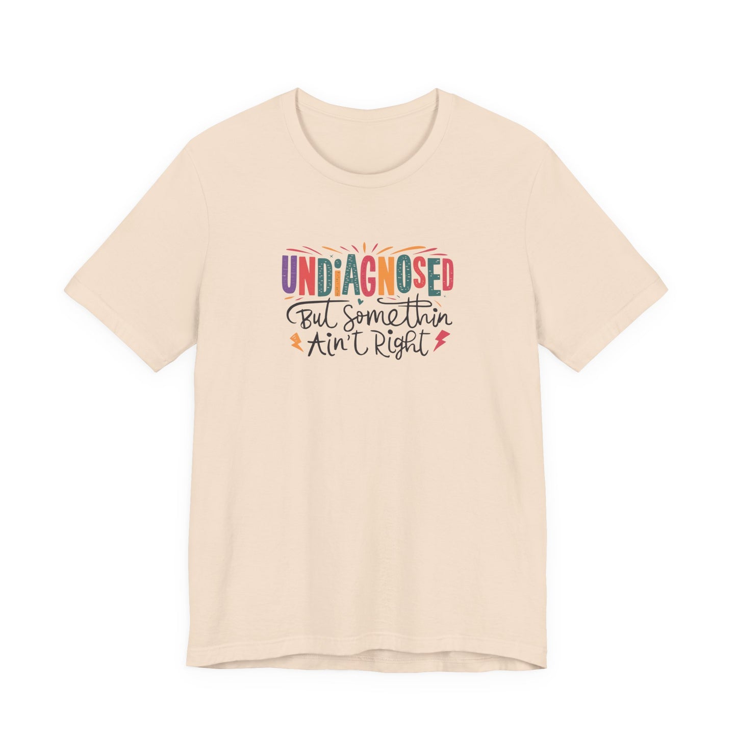 T-Shirt UNDIAGNOSED But Somethin Ain’t Right – Funny ADHD T-Shirt