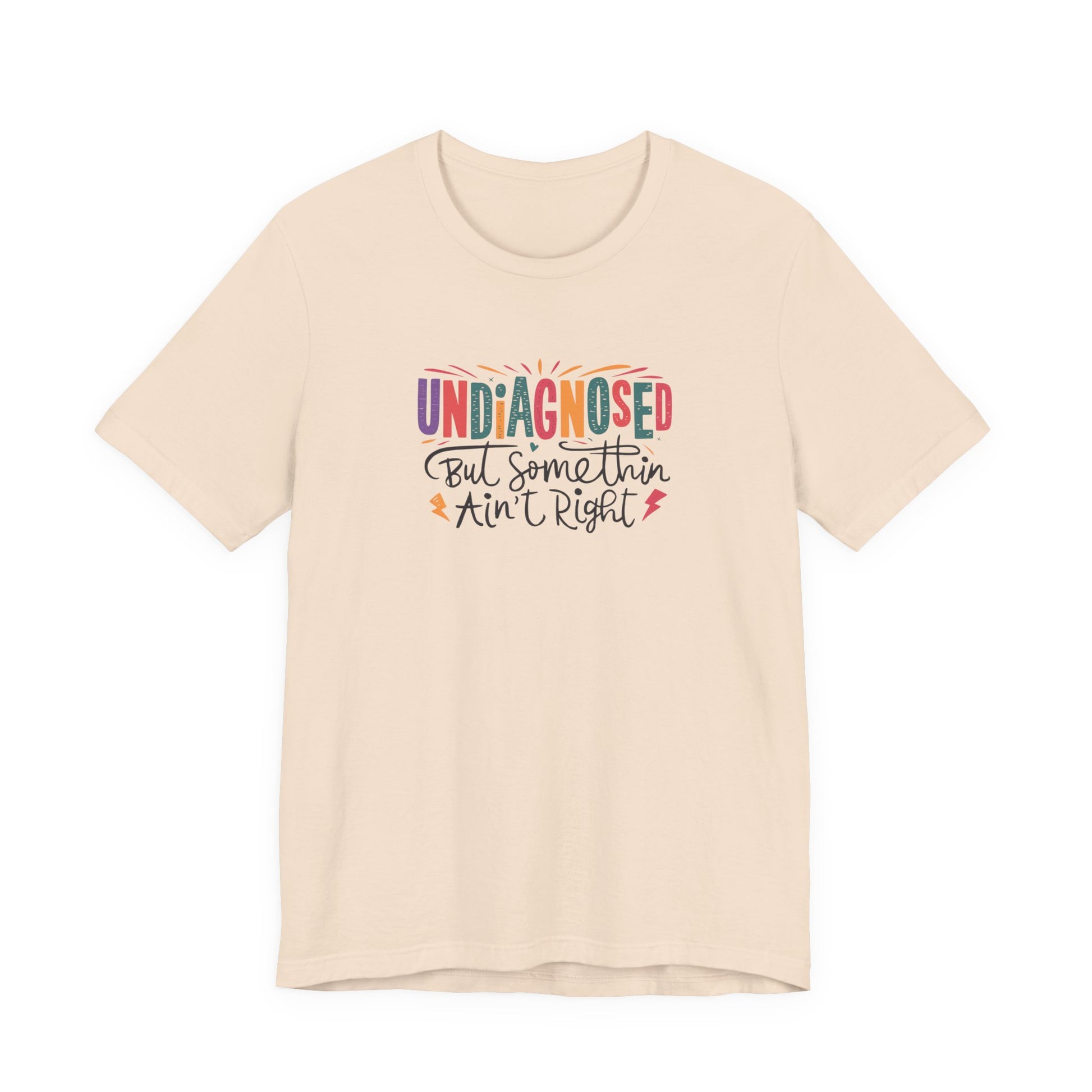 T-Shirt UNDIAGNOSED But Somethin Ain’t Right – Funny ADHD T-Shirt