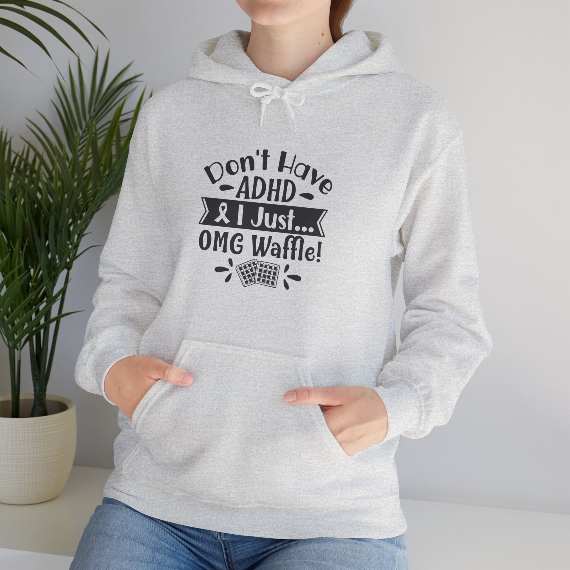 Hoodie Don't Have ADHD I Just... OMG Waffle! – Funny ADHD Awareness Hoodie