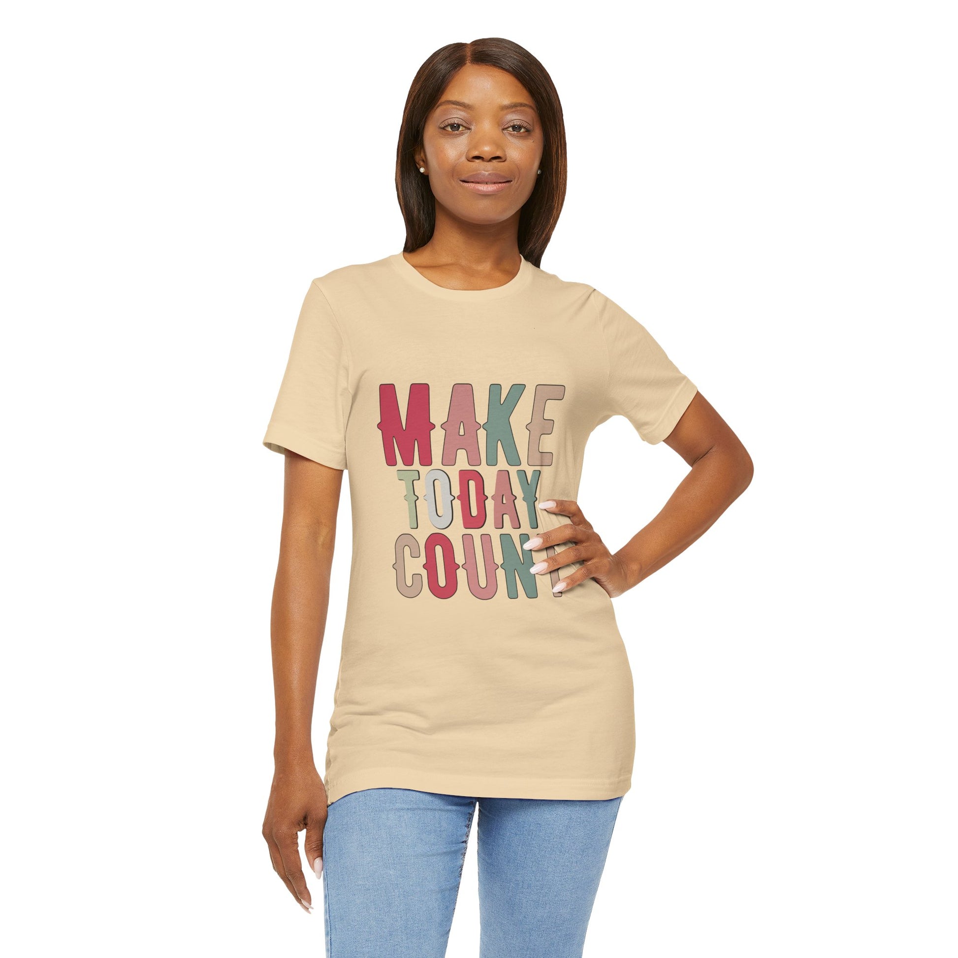 Make Today Count – Daily Inspiration T-Shirt for All Genders