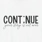 White Continue, Your Story Is Not Over – Suicide Prevention T Shirt