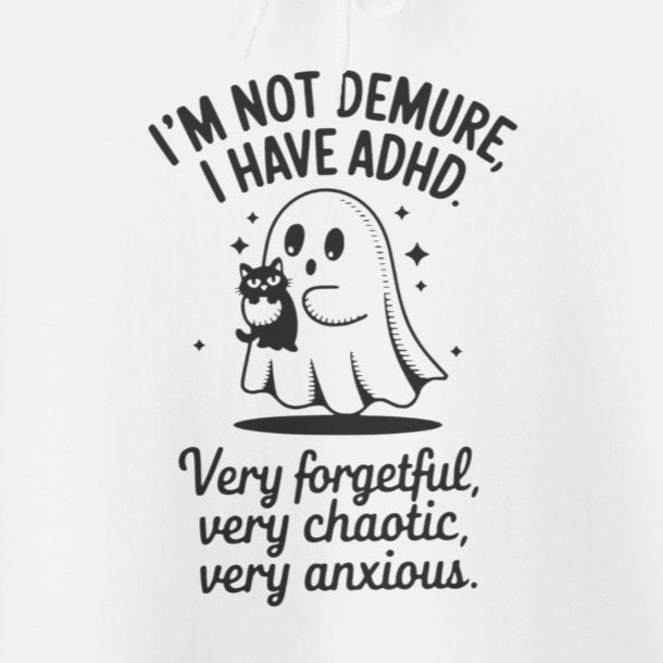 Hoodie I'M NOT DEMURE – Funny ADHD Hoodie with Ghost and Cat Design
