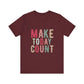Maroon Make Today Count – Daily Inspiration T-Shirt for All Genders