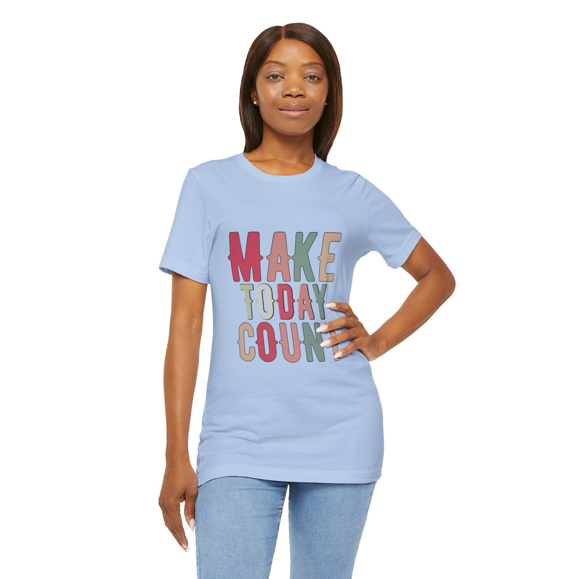 Make Today Count – Daily Inspiration T-Shirt for All Genders
