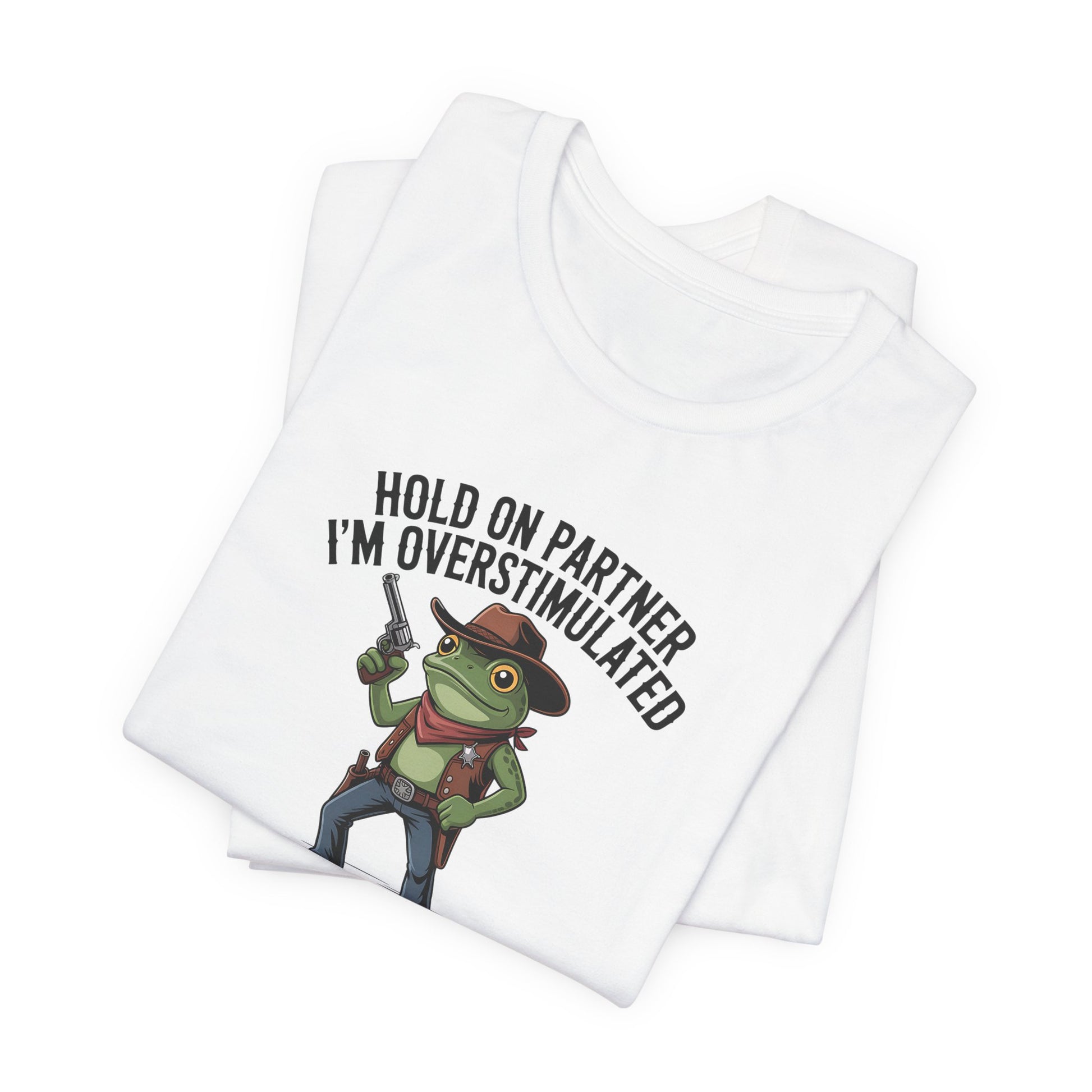 T-Shirt HOLD ON PARTNER I'M OVERSTIMULATED – Funny ADHD T-shirt