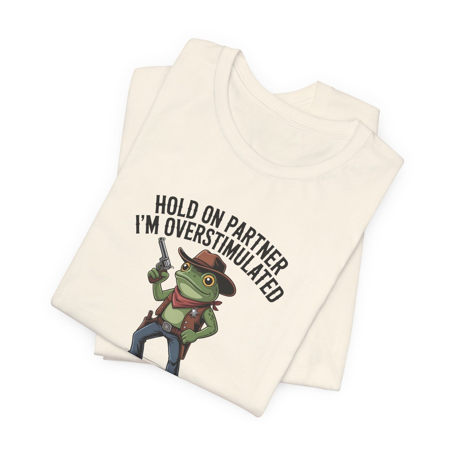 T-Shirt HOLD ON PARTNER I'M OVERSTIMULATED – Funny ADHD T-shirt