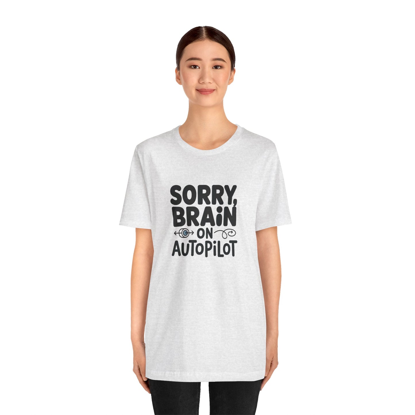 T-Shirt Sorry, Brain on AutoPilot Shirt – Funny Neurodivergent Graphic Tee
