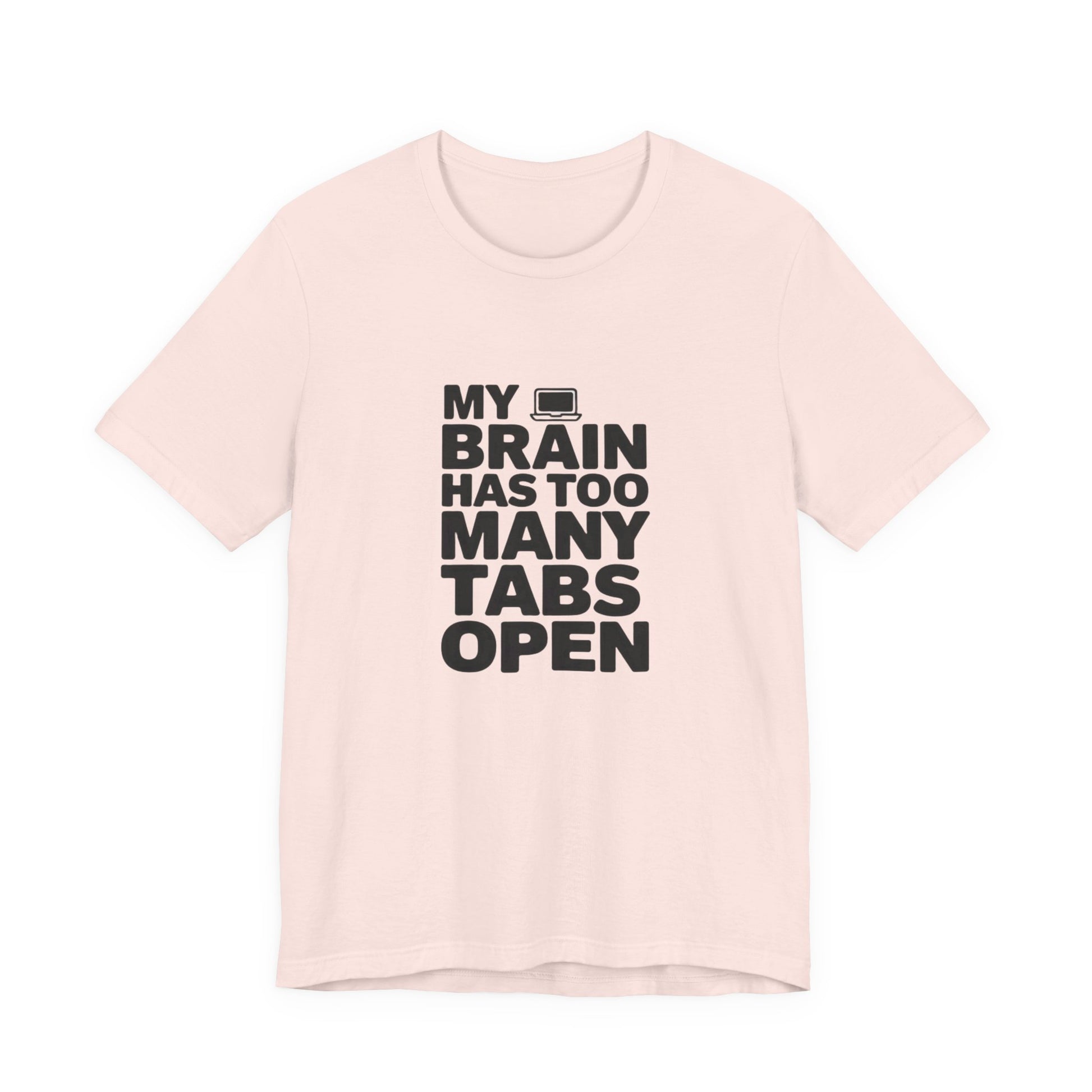 T-Shirt MY BRAIN HAS TOO MANY TABS OPEN – Funny ADHD T Shirt for Adults