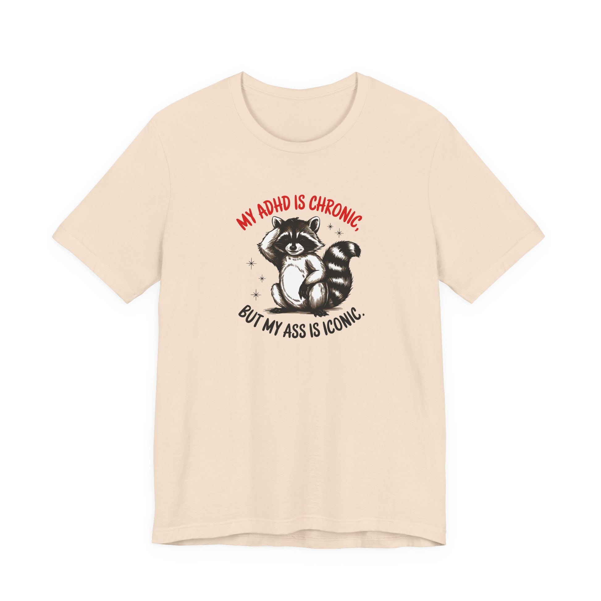T-Shirt MY ADHD IS CHRONIC BUT MY ASS IS ICONIC – Funny ADHD T-shirt