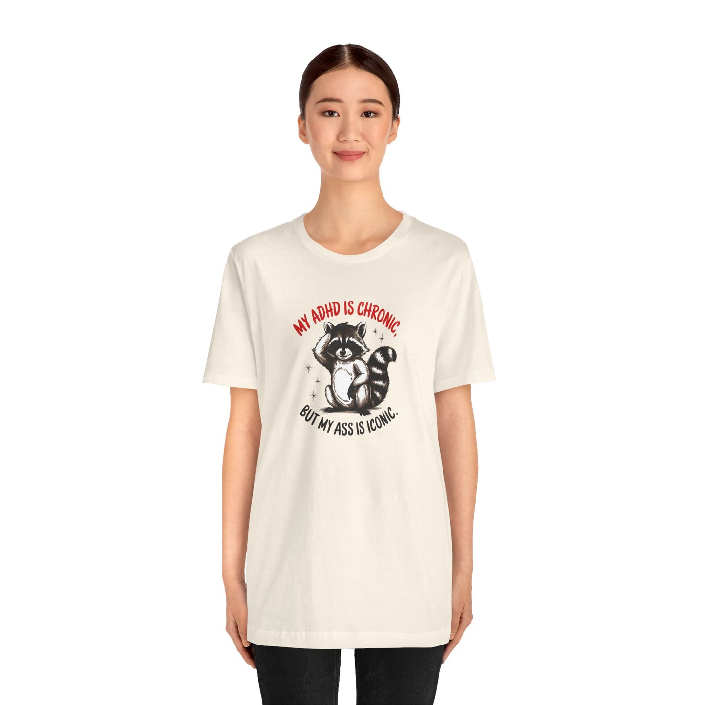 T-Shirt MY ADHD IS CHRONIC BUT MY ASS IS ICONIC – Funny ADHD T-shirt