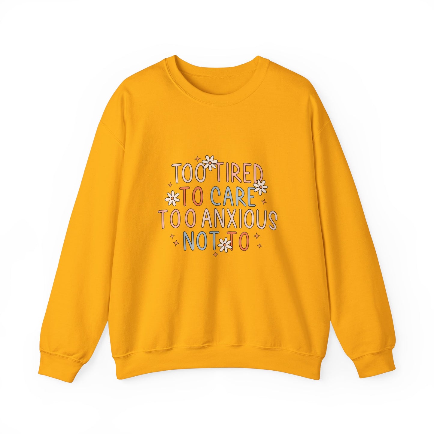 Too Tired to Care, Too Anxious Not To – Mental Health Sweatshirts