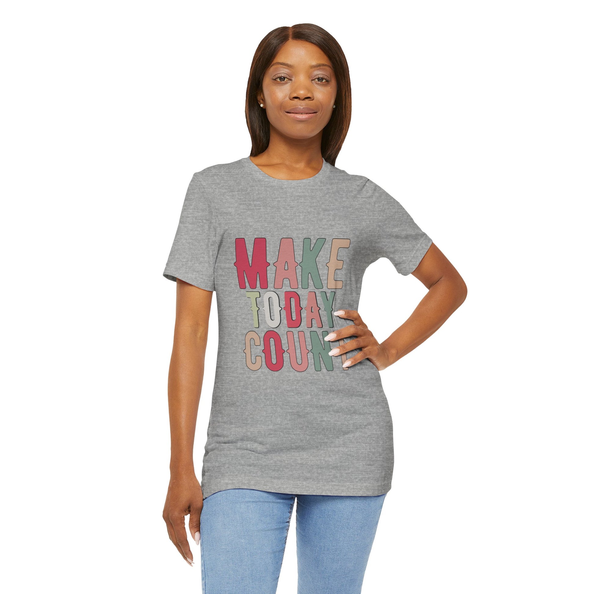 Make Today Count – Daily Inspiration T-Shirt for All Genders