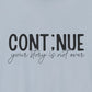 Light Blue Continue, Your Story Is Not Over – Suicide Prevention T Shirt