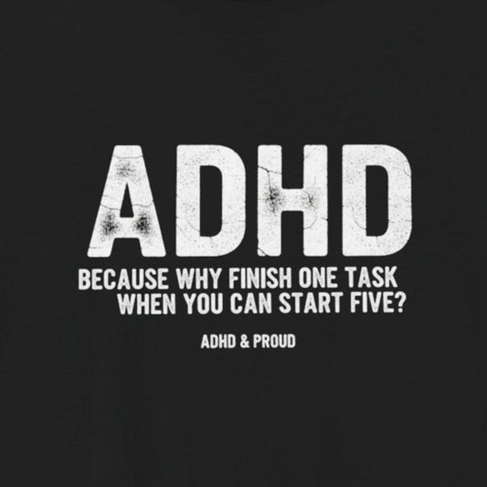 T-Shirt ADHD Because Why Finish One Task Shirt – Funny Distressed Graphic Tee