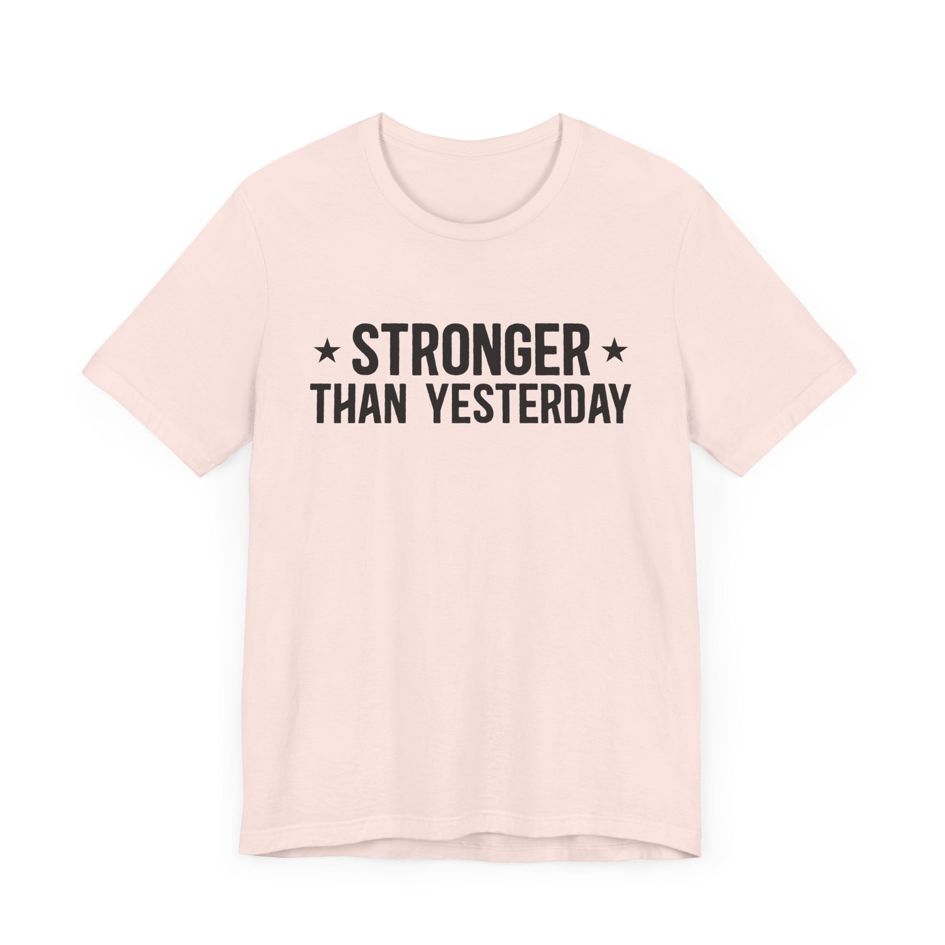 Empowering Tee – Stronger Than Yesterday Graphic T-Shirt