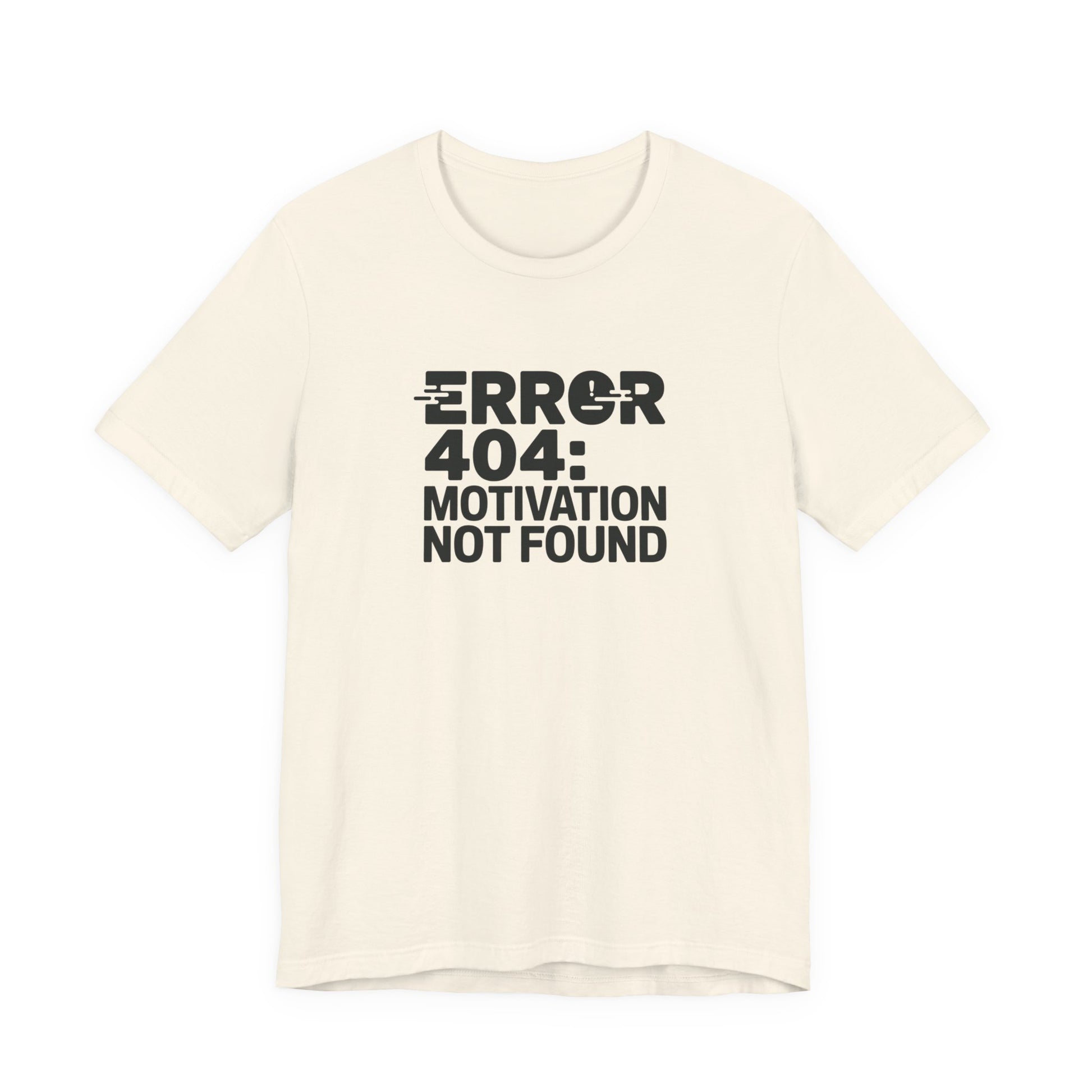 T-Shirt ERROR 404 MOTIVATION NOT FOUND Shirt – Funny Work Stress Tee