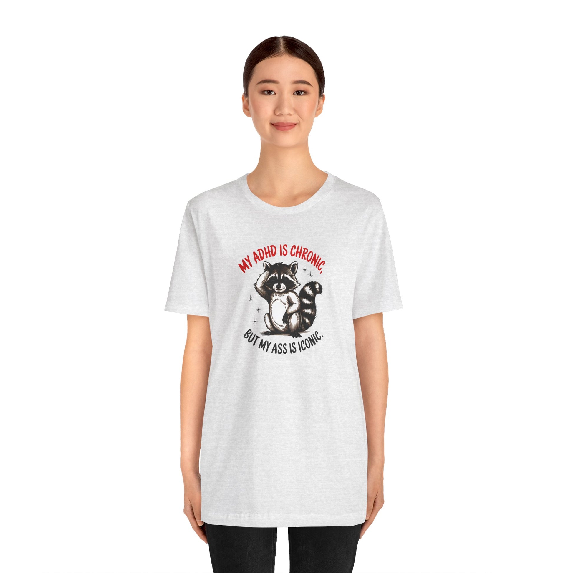 T-Shirt MY ADHD IS CHRONIC BUT MY ASS IS ICONIC – Funny ADHD T-shirt