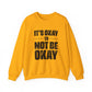 It’s Okay Not to Be Okay – Mental Health Sweatshirt for Awareness