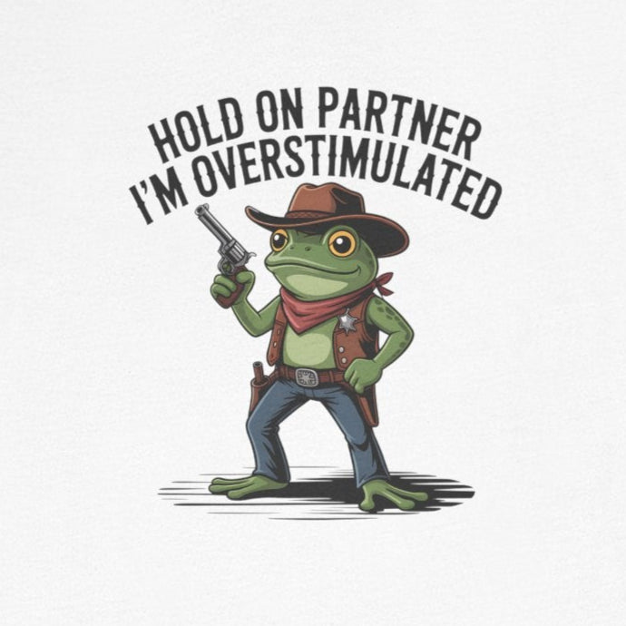 T-Shirt HOLD ON PARTNER I'M OVERSTIMULATED – Funny ADHD T-shirt