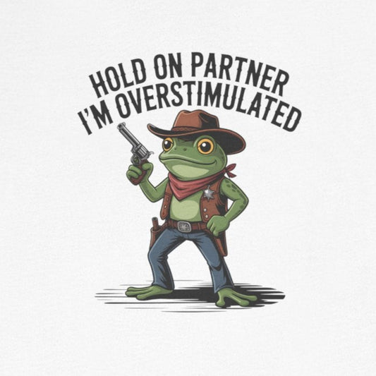T-Shirt HOLD ON PARTNER I'M OVERSTIMULATED – Funny ADHD T-shirt