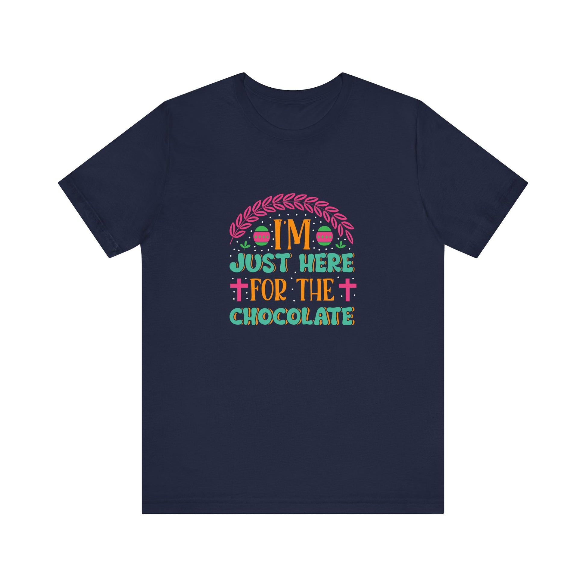 Navy Funny Easter Shirt – I’m Just Here for the Chocolate Tee