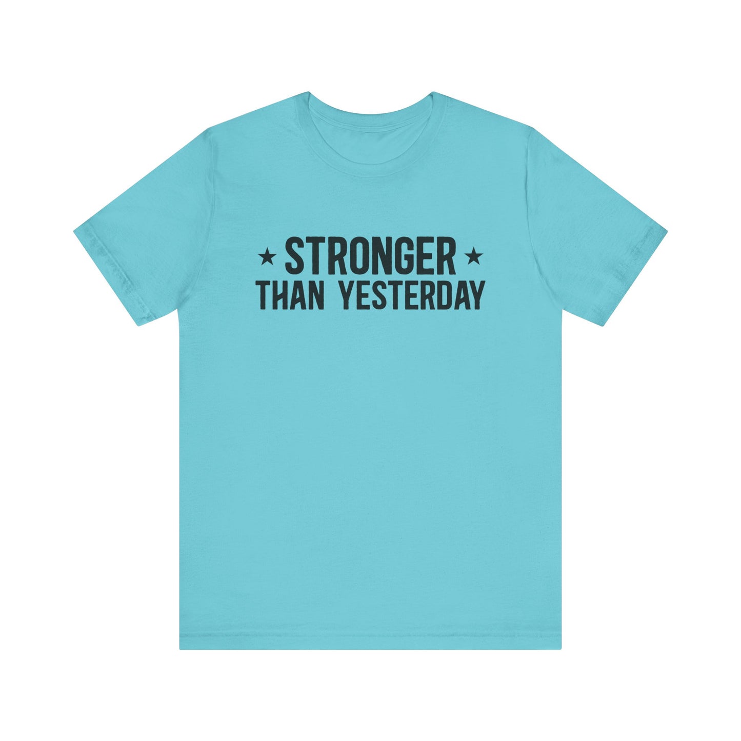 Turquoise Empowering Tee – Stronger Than Yesterday Graphic T-Shirt