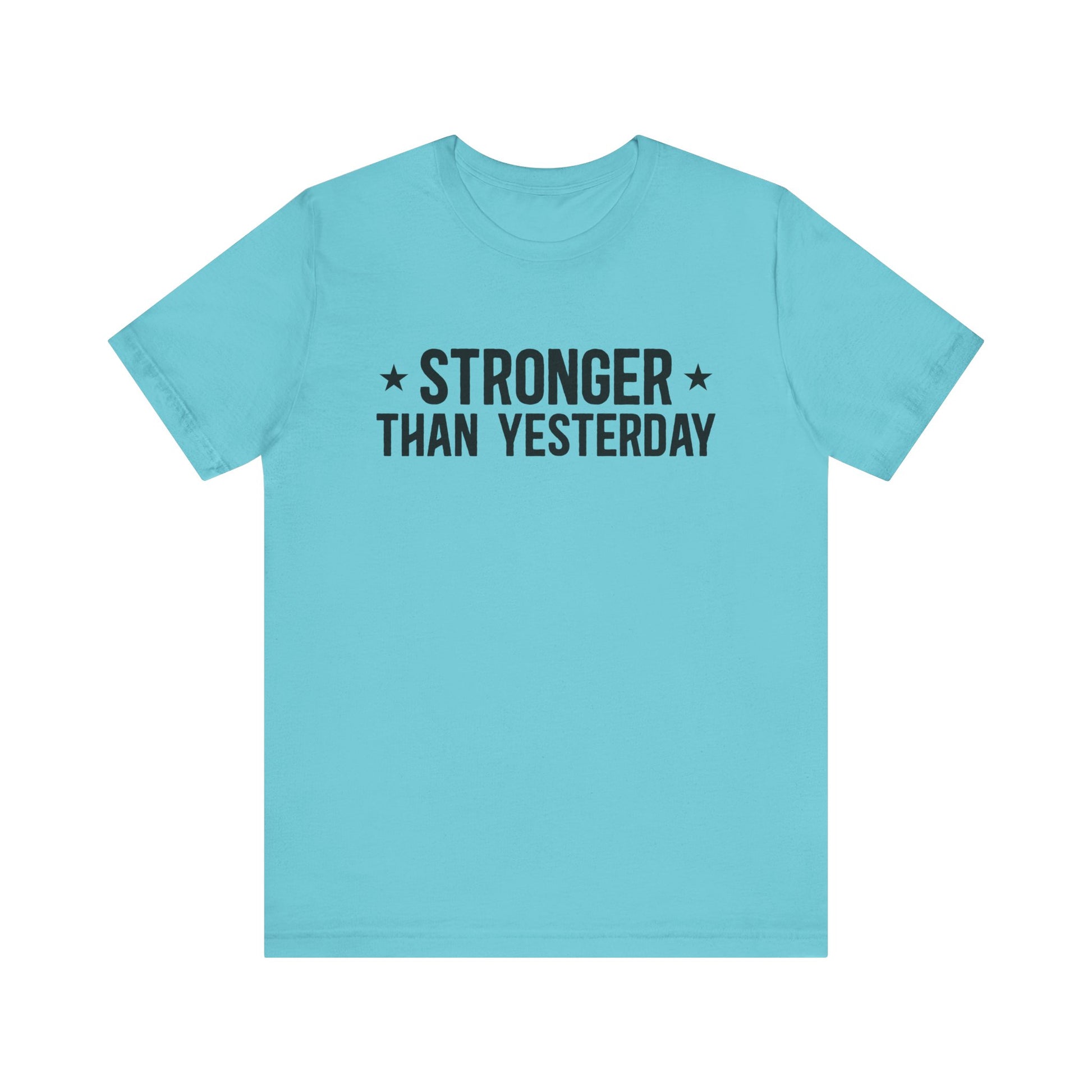Turquoise Empowering Tee – Stronger Than Yesterday Graphic T-Shirt