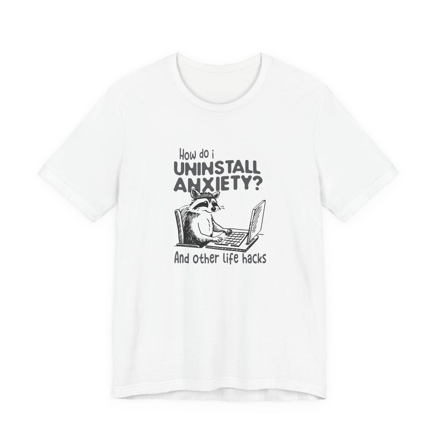 T-Shirt How Do I Uninstall Anxiety Funny Anxiety Shirt — Raccoon Graphic Tee