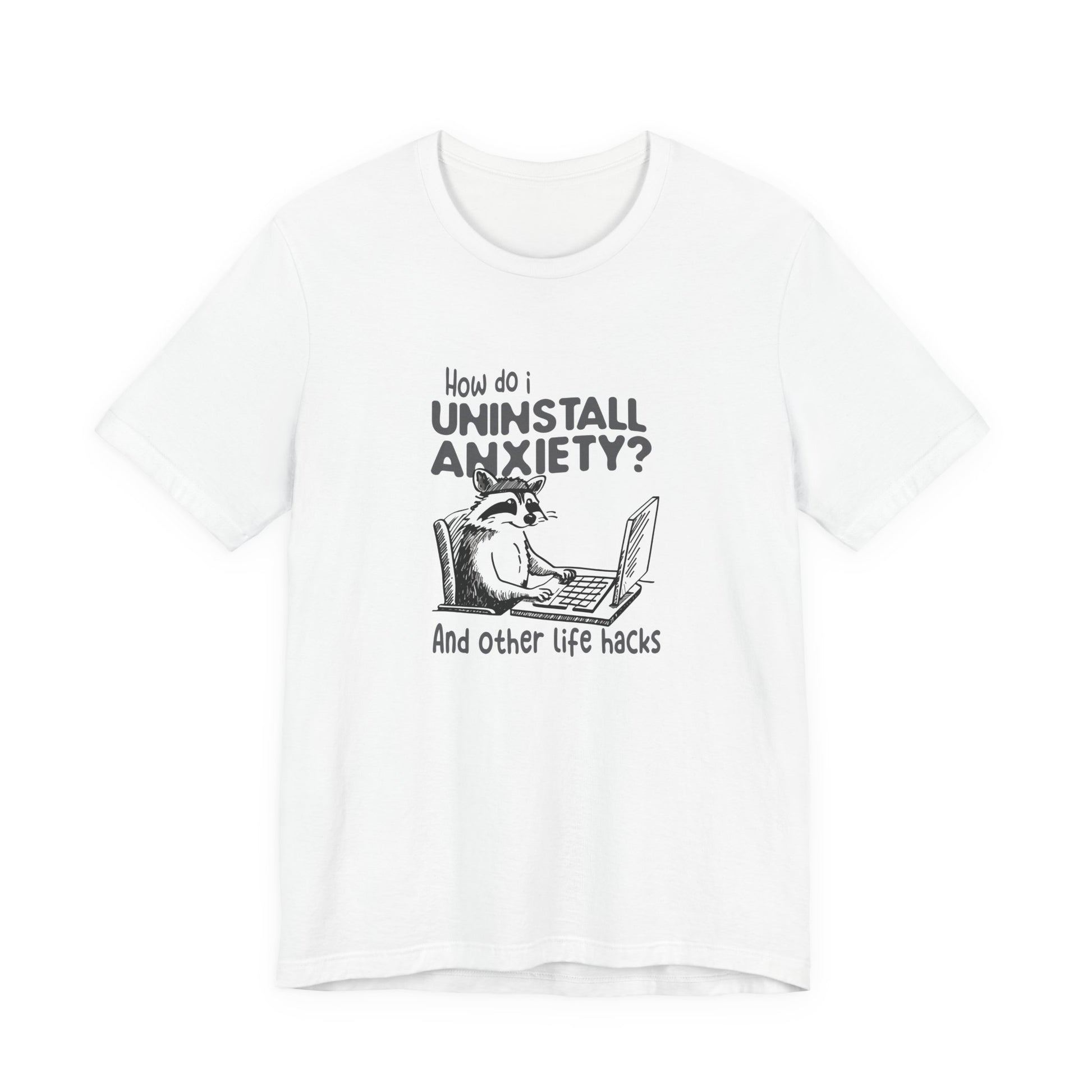 T-Shirt How Do I Uninstall Anxiety Funny Anxiety Shirt — Raccoon Graphic Tee