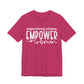Motivational Shirts – Empowered Women Empower Women Tee